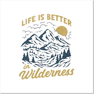 life is better in wilderness Posters and Art